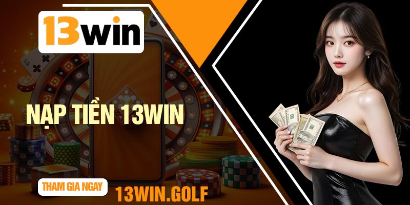 Nạp Tiền 13Win
